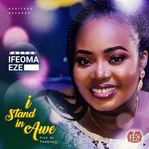 Pastor Ifeoma Eze - I Stand In Awe